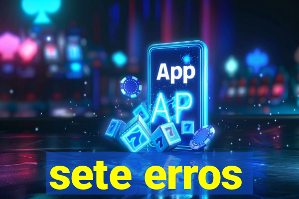 sete erros